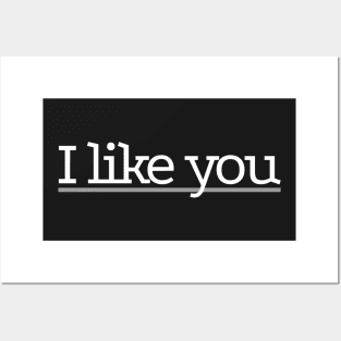 I like you (big/white) Posters and Art